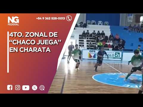 NG FEDERAL- 4TO. ZONAL DE“CHACO JUEGA”EN CHARATA