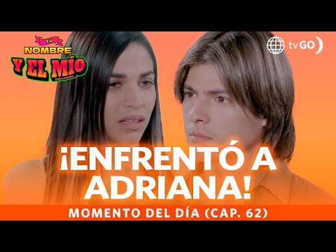 Tu nombre y el mío: Deyvis confronted Adriana (Episode n° 62)