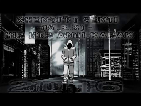 Xhensi Ft Genti (Mistrecat E Beratit) - Hip Hop Anti-Kapak