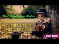 Wo Ladki Bahut Yaad Aati Hai With Lyrics 30 Second Whatsapp Status Videos Lyrics Videos