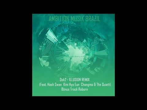 Dok2-1LLUSION REMIX( Feat  Hash Swan, Kim Hyo Eun, Changmo & The Quiett) Bônus Track Reborn - ÁUDIO