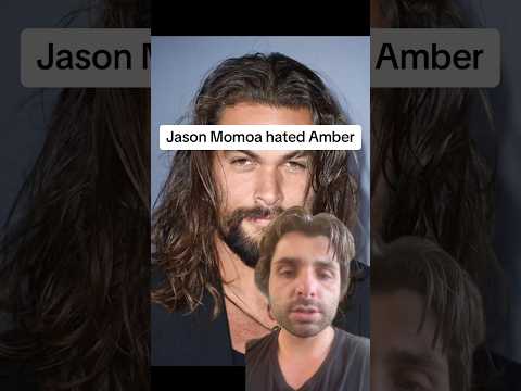 Jason Momoa hated Amber