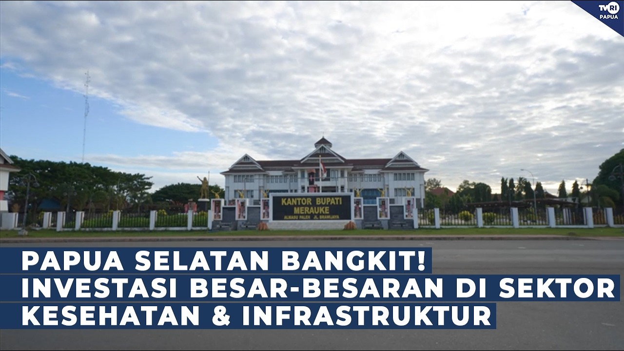 Papua Selatan Bangkit Investasi Besar-Besaran Di Sektor Kesehatan & Infrastruktur