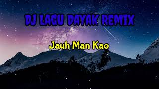 Download lagu DJ Remix Jauh Man Kao Lagu Dayak Terbaru 2021 mp3