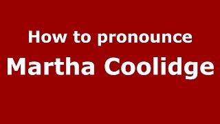 How to pronounce Martha Coolidge