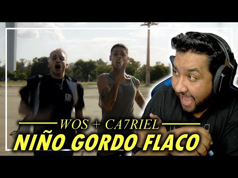 REACCION a WOS ft CA7RIEL - NIÑO GORDO FLACO