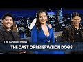 The Cast of Reservation Dogs on Auditioning and Sharing Native American Humor | The Tonight Show