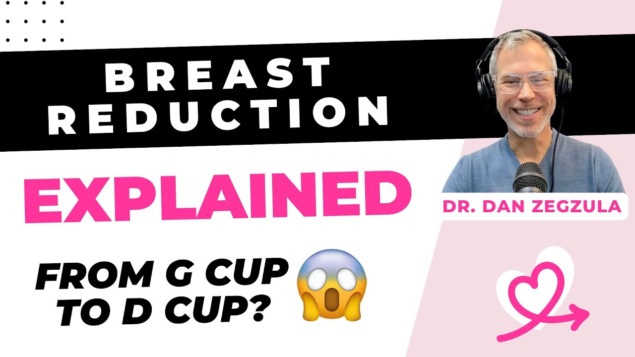From G cup to D cup?! Breast reduction EXPLAINED [Dan Zegzula, MD, Portland]