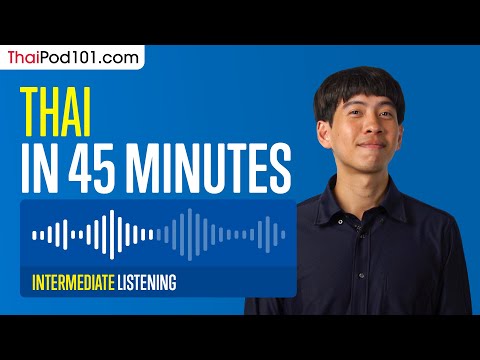 45 Minutes of Thai Listening Comprehension for Intermediate Learners