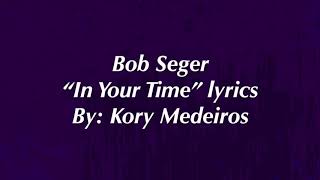 Bob Seger - ‘In Your Time’ Lyrics