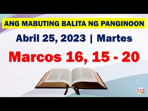 Ang Mabuting Balita ng Panginoon | April 25, 2023 | Marcos 16, 15-20 #D&WChannel