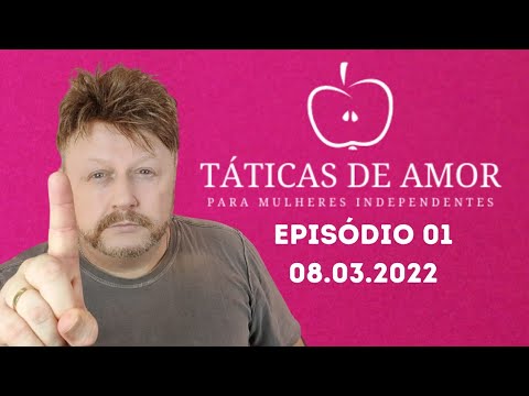 TÁTICAS DE AMOR PARA MULHERES INDEPENDENTES EPISÓDIO 01