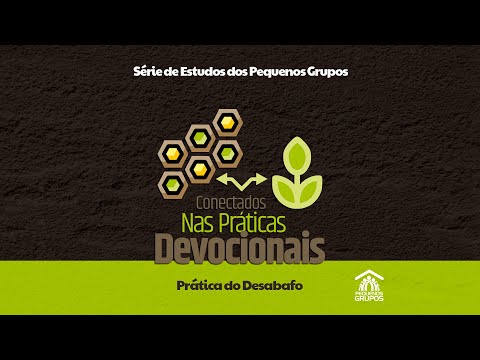 Práticas Devocionais | Lição 15: Desabafo | Estudo Pequenos Grupos