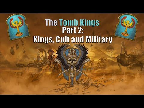 The Tomb Kings Explained! Part 2: Kings, Cults and Military | Warhammer Fantasy
