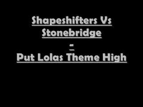 Shapeshifters Vs Stonebridge - Put Lola's Theme High