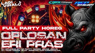 Download lagu DJ OPLOSAN ERI PRAS COMEBACK STYLE PARTY JEDAG JEDUG FULL BASS HOREG  mp3