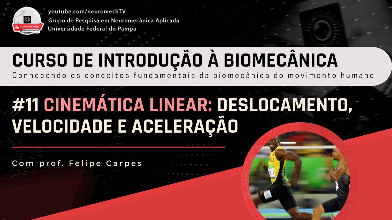 INTRODUÇÃO À BIOMECÂNICA #11 Cinemática Linear: Deslocamento, velocidade e aceleração