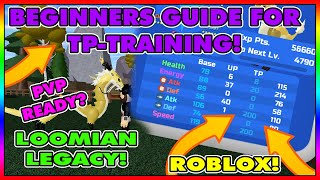 BEGINNERS GUIDE TO TP-TRAIN ANY LOOMIAN FOR PVP IN LOOMIAN LEGACY|ROBLOX