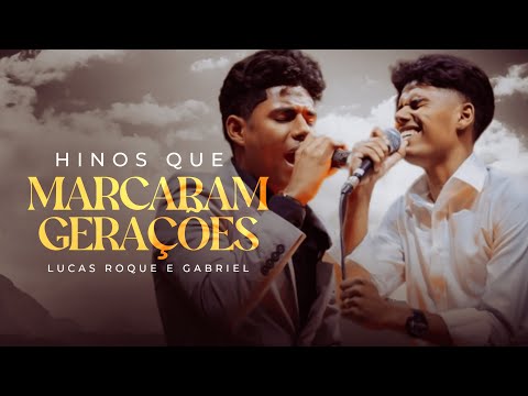 Lucas Roque e Gabriel - Louvores Que Marcaram Gerações (Clipes Oficiais)