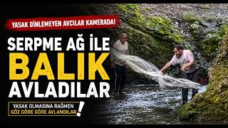 Yasak Dinlemeyen Avcılar Kamerada Serpme Ağ İle Balık Avladılar