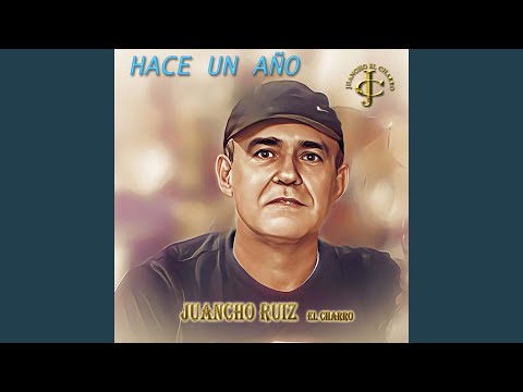 Hace un año - Juancho Ruiz El Charro
