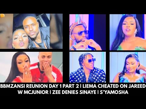 BBMZANSI REUNION WEEK 1 PART 2 | LIEMA CHEATED ON JAREED W MCJUNIOR | ZEE DENIES SINAYE | S’YAMOSHA
