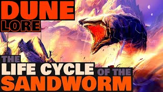 The Life Cycle of the Sandworms | Shai-Hulud | Dune Lore