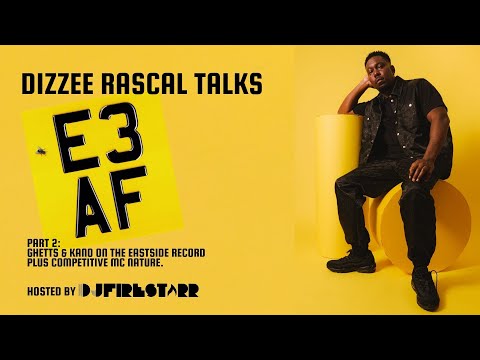 DIZZEE RASCAL E3AF PT2; GHETTS & KANO ON EASTSIDE RECORD + COMPETITIVE MC NATURE with DJ FIRESTARR