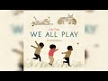We all play | Julie Flett | 2 - 5 years old | Readaloud stories| Preschool stories |
