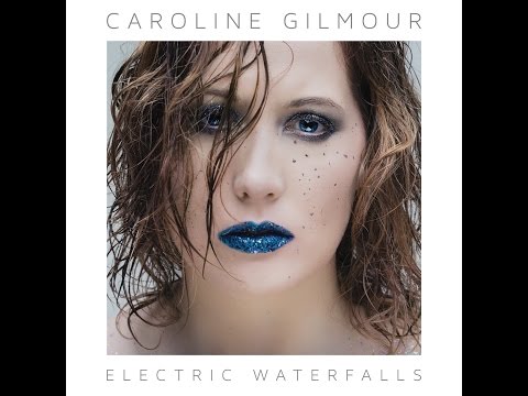 Caroline Gilmour - Electric Waterfalls