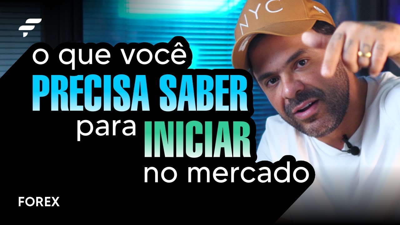 O que você precisa para iniciar no mercado | FOREX | FIMATHE