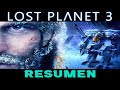 Lost Planet 3 Resumen Del Juego Saludos