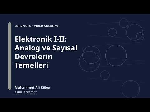 Elektronik I ve II: Analog ve Sayısal Devre Temelleri videosunu aç