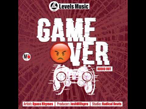 𝙂𝙖𝙢𝙚 𝙊𝙫𝙚𝙧 - Dpass Rhymes (Official Audio) ||JoshWills on the beat