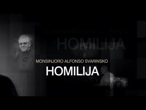 Dokumentinis filmas „Monsinjoro Alfonso Svarinsko homilija“