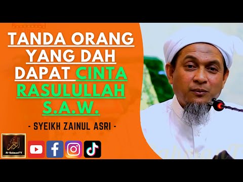 Syeikh Zainul Asri - TANDA ORANG YANG DAH DAPAT CINTA RASULULLAH S.A.W.