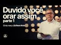 Duvido Você Orar Assim Parte 1 Ed René Kivitz 09 De Março De 2025