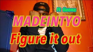 Madeintyo - Figure it out ft Gunna #Madeintyo #Gunna #sincerelytokyo