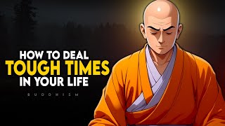 How To Deal with Tough Times in Life - Buddhism