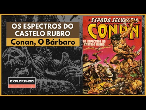 CONAN O BÁRBARO e os Espectros do Castelo Rubro. HISTÓRIA COMPLETA