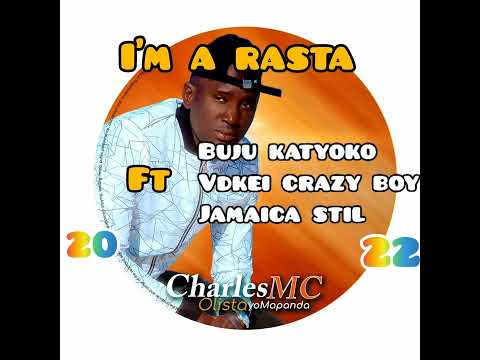 I'm a Rasta by Charles MC × Buju Katyoko, VDKei Crazy Boy & Jamaica  Stil