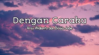 Download lagu Dengan caraku ~ Arsy Widianto dan Brisia Jodie (lirik lagu) | TOP music mp3 Download lagu Dengan caraku ~ Arsy Widianto dan Brisia Jodie (lirik lagu) | TOP music mp3