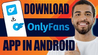 How to Download Onlyfans App in Android (2024)