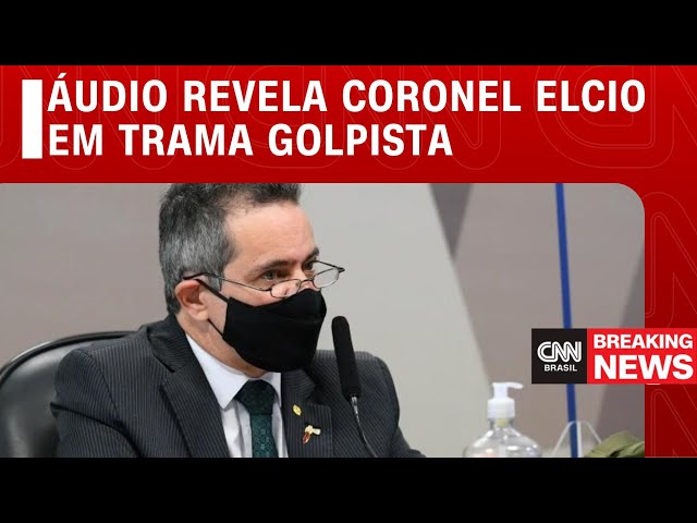 Áudio revela coronel Elcio em trama golpista | CNN 360º