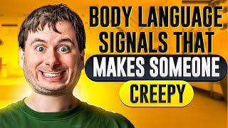 5 Body Language Signals That Make Someone Creepy