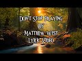 Don T Stop Praying Matthew West Lyric Video