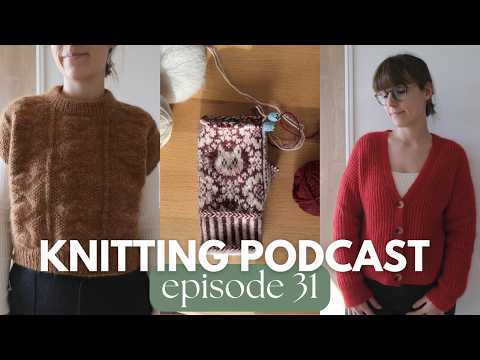 my biggest project yet!! agnete cardigan, KFO haul & lots of plans // a french knitter's podcast 31