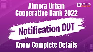 Almora Urban Cooperative Bank Recruitment 2022 | Exam Pattern, Syllabus, Eligibility, Qualification