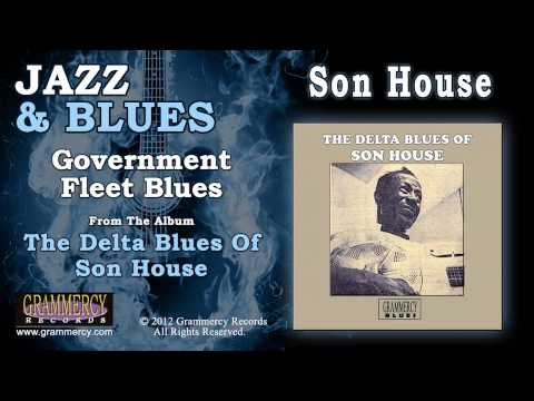 Son House - Government Fleet Blues