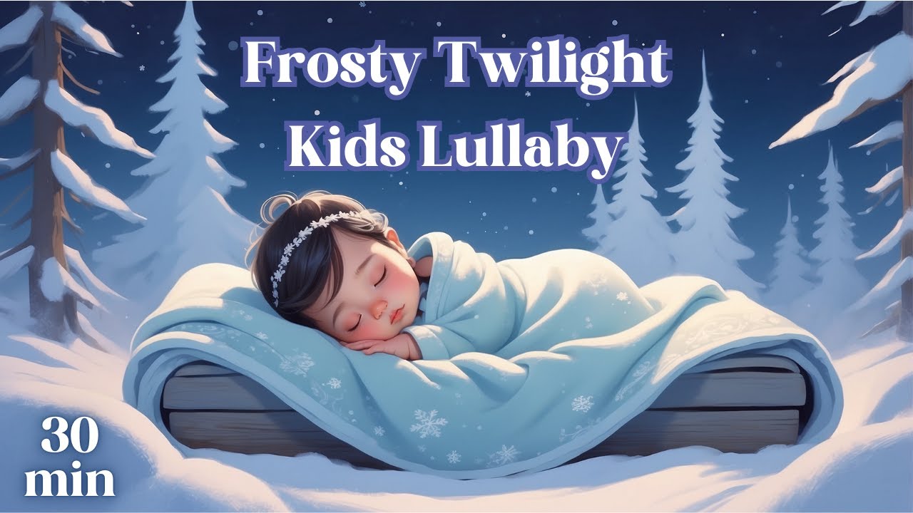 Frosty Twilight: Serene Lullaby for Babies | 30 Min Soothing Sleep Music
